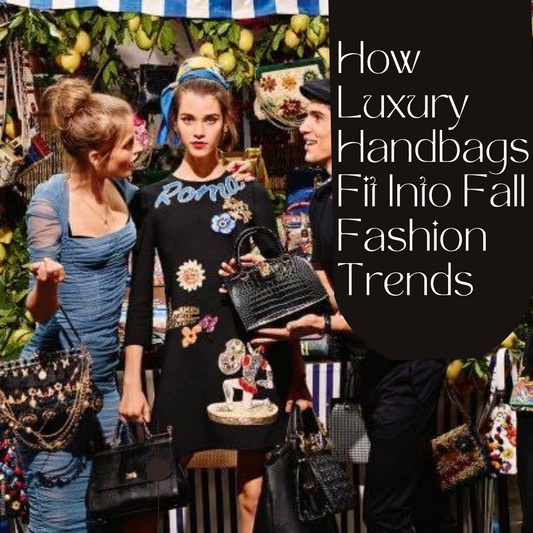 How Luxury Handbags Fit Into Fall Fashion Trends